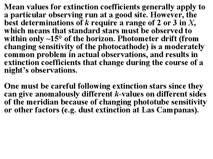 Mean values for extinction coefficients generally apply to a particular observing run at a