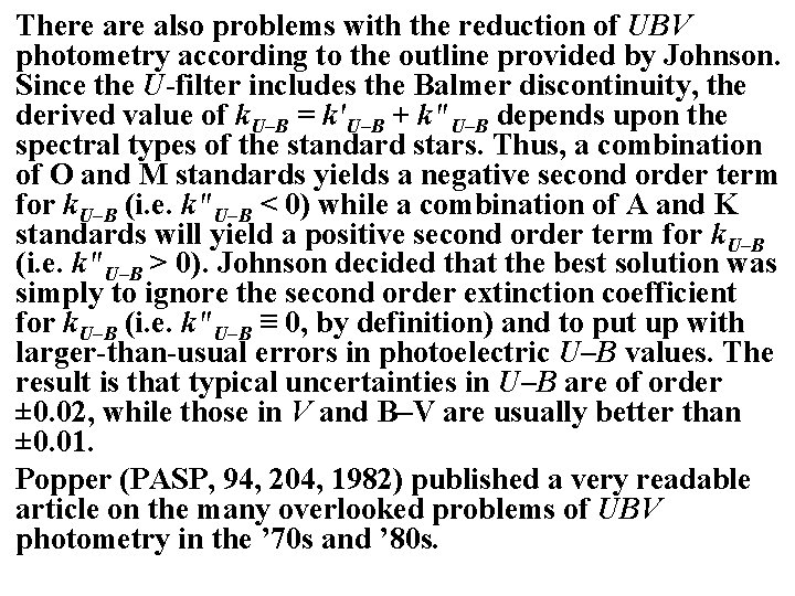 There also problems with the reduction of UBV photometry according to the outline provided
