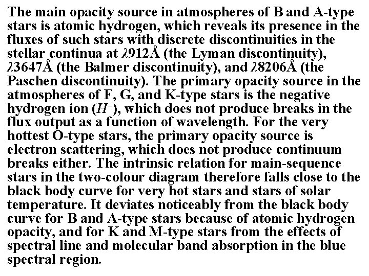 The main opacity source in atmospheres of B and A-type stars is atomic hydrogen,