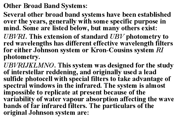 Other Broad Band Systems: Several other broad band systems have been established over the