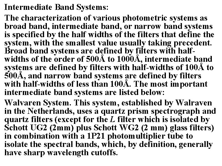 Intermediate Band Systems: The characterization of various photometric systems as broad band, intermediate band,