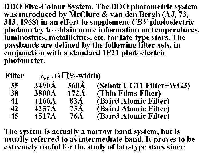 DDO Five-Colour System. The DDO photometric system was introduced by Mc. Clure & van