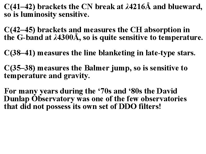 C(41– 42) brackets the CN break at λ 4216Å and blueward, so is luminosity