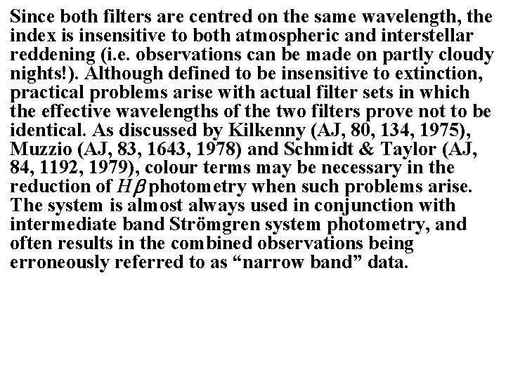 Since both filters are centred on the same wavelength, the index is insensitive to