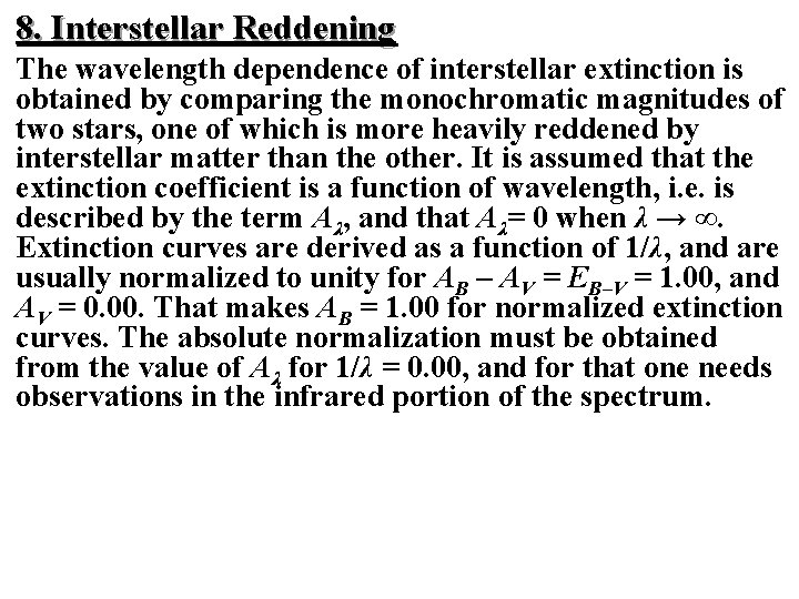 8. Interstellar Reddening The wavelength dependence of interstellar extinction is obtained by comparing the