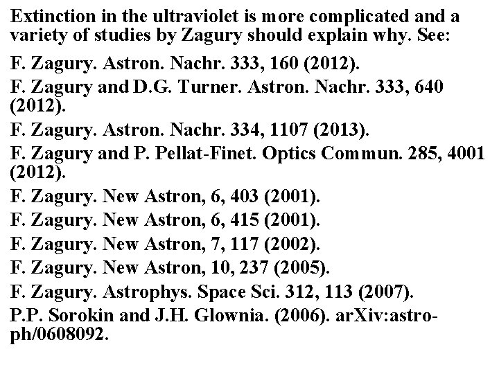 Extinction in the ultraviolet is more complicated and a variety of studies by Zagury