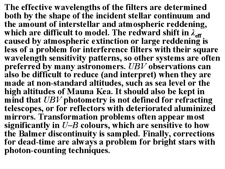 The effective wavelengths of the filters are determined both by the shape of the