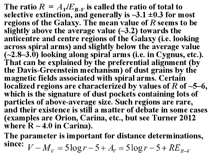 The ratio R = AV/EB–V is called the ratio of total to selective extinction,