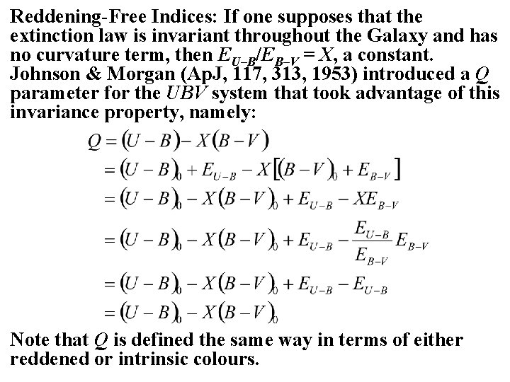 Reddening-Free Indices: If one supposes that the extinction law is invariant throughout the Galaxy