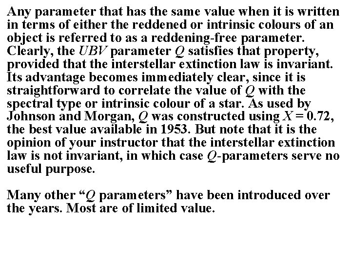 Any parameter that has the same value when it is written in terms of