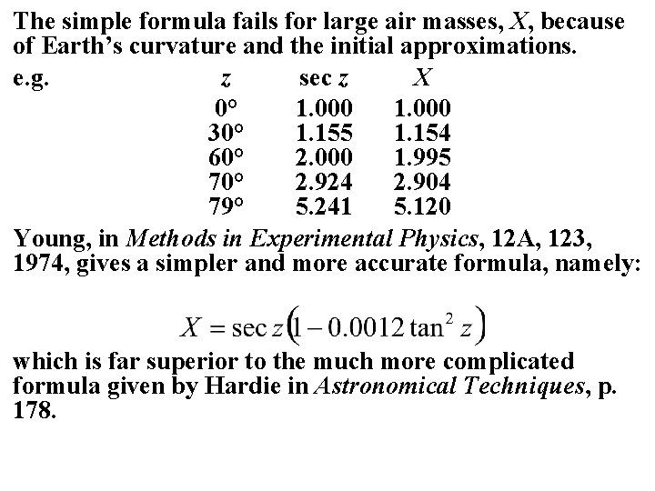 The simple formula fails for large air masses, X, because of Earth’s curvature and