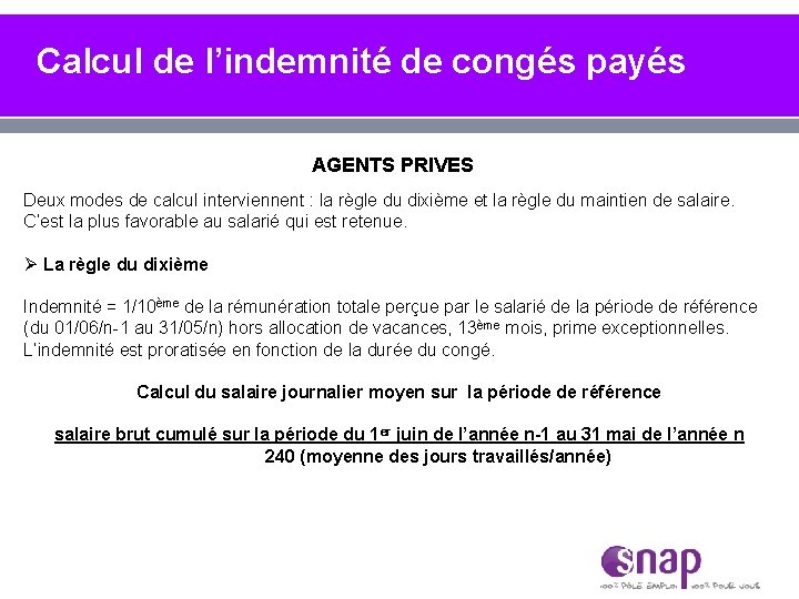 Calcul de l’indemnité de congés payés AGENTS PRIVES Deux modes de calcul interviennent :