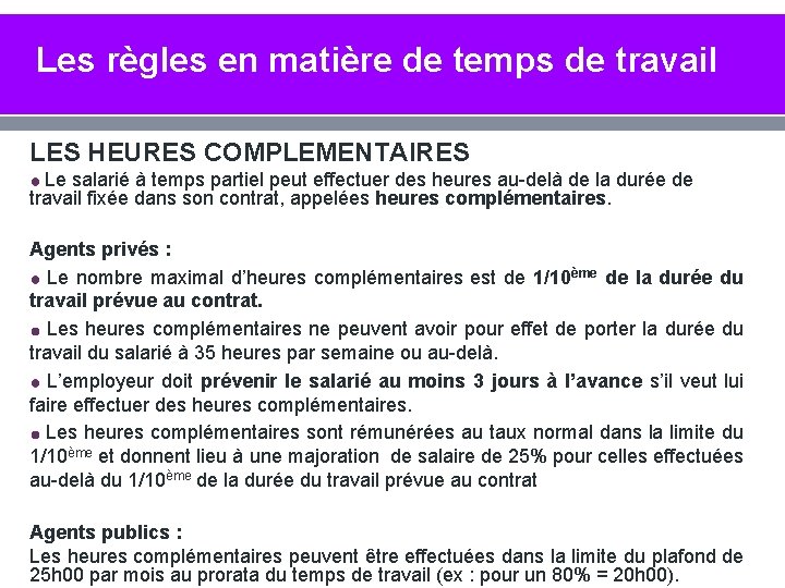 Les règles en matière de temps de travail LES HEURES COMPLEMENTAIRES Le salarié à