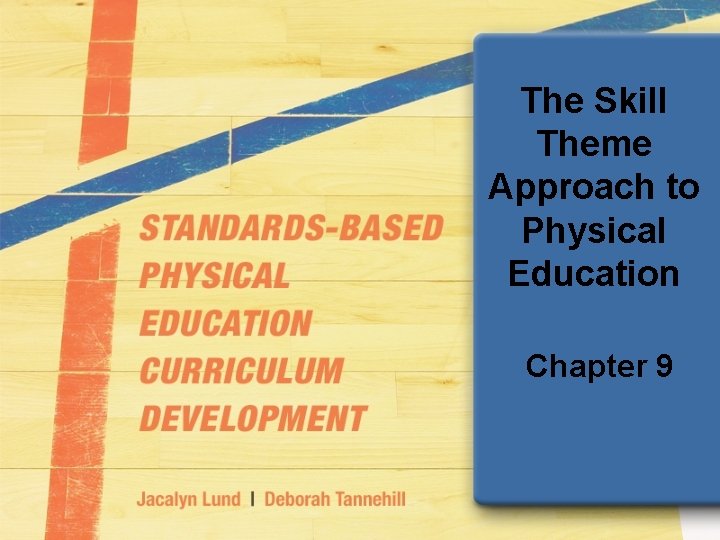 The Skill Theme Approach to Physical Education Chapter 9 