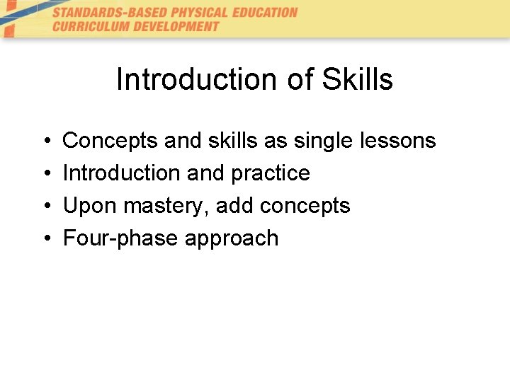 Introduction of Skills • • Concepts and skills as single lessons Introduction and practice