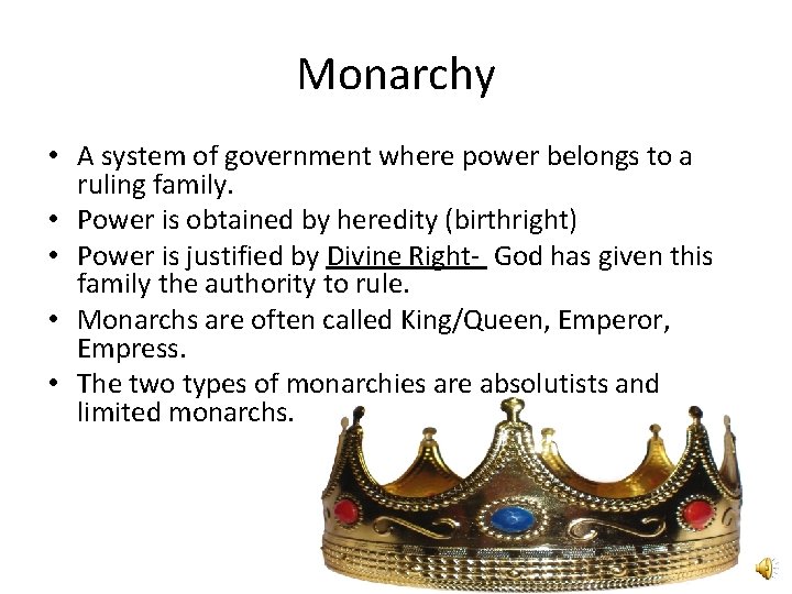 Monarchy • A system of government where power belongs to a ruling family. •