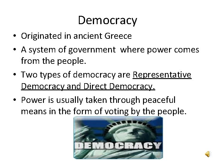 Democracy • Originated in ancient Greece • A system of government where power comes