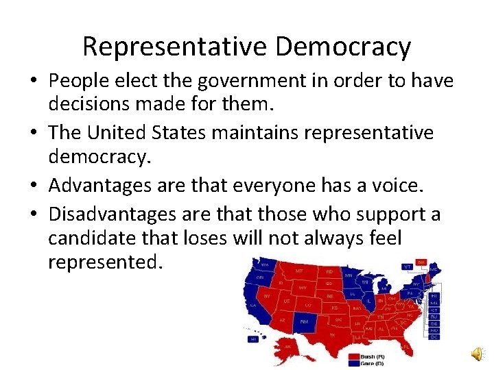 Representative Democracy • People elect the government in order to have decisions made for