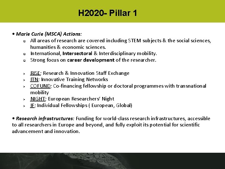 H 2020 - Pillar 1 • Marie Curie (MSCA) Actions: q All areas of
