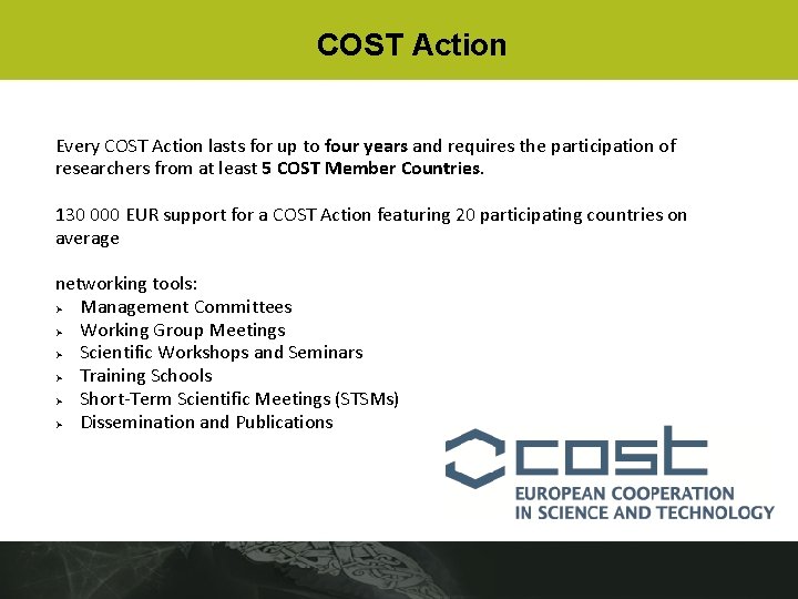 COST Action Every COST Action lasts for up to four years and requires the