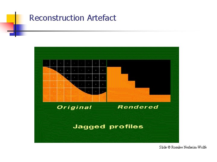 Reconstruction Artefact Slide © Rosalee Nerheim-Wolfe 