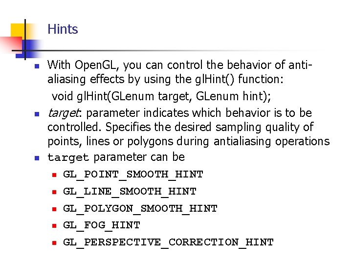 Hints n n n With Open. GL, you can control the behavior of antialiasing