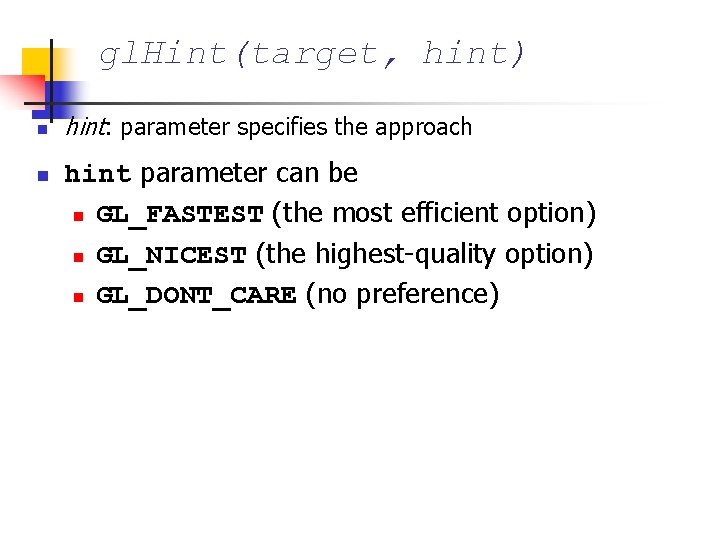 gl. Hint(target, hint) n n hint: parameter specifies the approach hint parameter can be