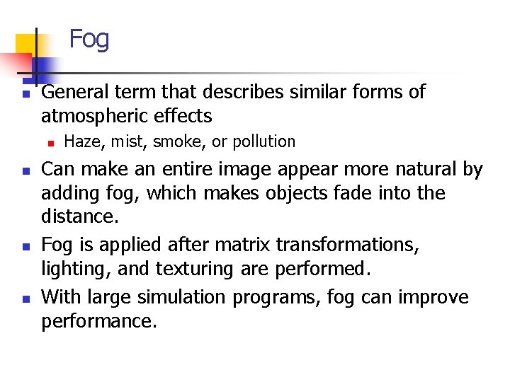 Fog n General term that describes similar forms of atmospheric effects n n Haze,