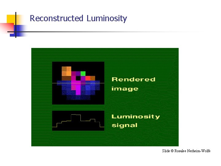 Reconstructed Luminosity Slide © Rosalee Nerheim-Wolfe 