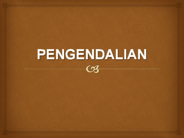 PENGENDALIAN 