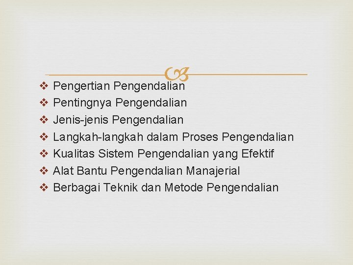  v Pengertian Pengendalian v Pentingnya Pengendalian v Jenis-jenis Pengendalian v Langkah-langkah dalam Proses