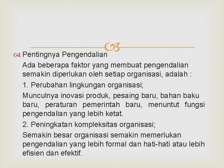  Pentingnya Pengendalian Ada beberapa faktor yang membuat pengendalian semakin diperlukan oleh setiap organisasi,