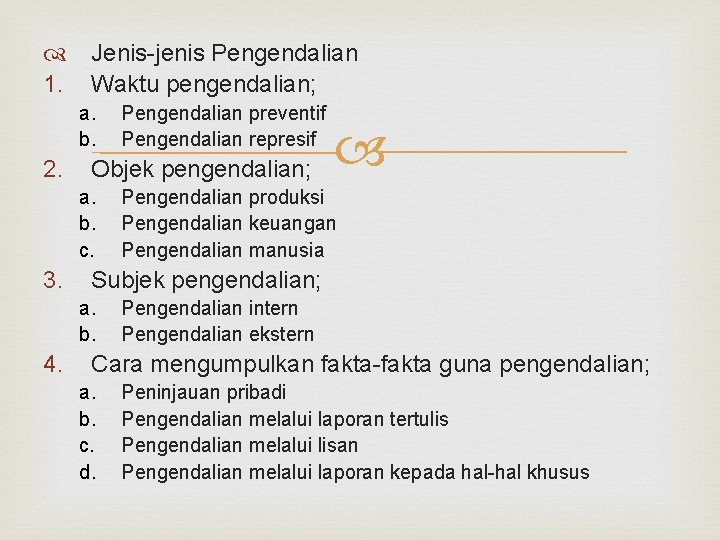  Jenis-jenis Pengendalian 1. Waktu pengendalian; a. b. 2. Objek pengendalian; a. b. c.