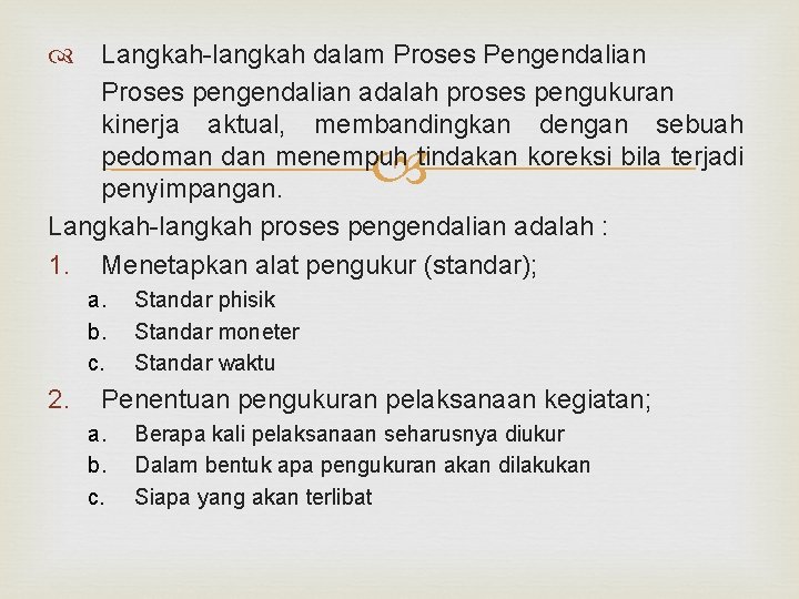  Langkah-langkah dalam Proses Pengendalian Proses pengendalian adalah proses pengukuran kinerja aktual, membandingkan dengan