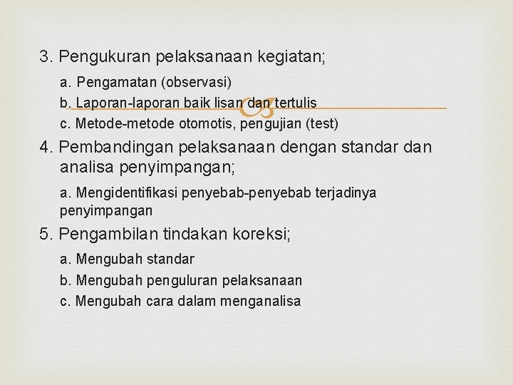3. Pengukuran pelaksanaan kegiatan; a. Pengamatan (observasi) b. Laporan-laporan baik lisan dan tertulis c.