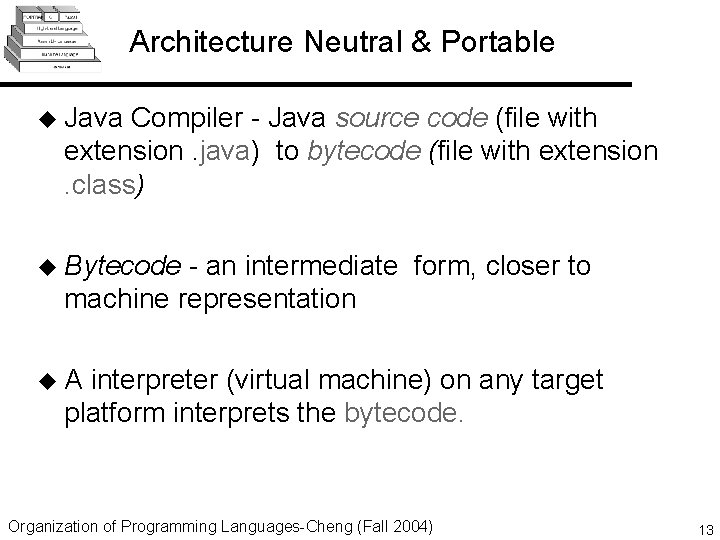 Architecture Neutral & Portable u Java Compiler - Java source code (file with extension.