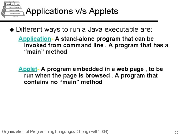 Applications v/s Applets u Different ways to run a Java executable are: Application- A