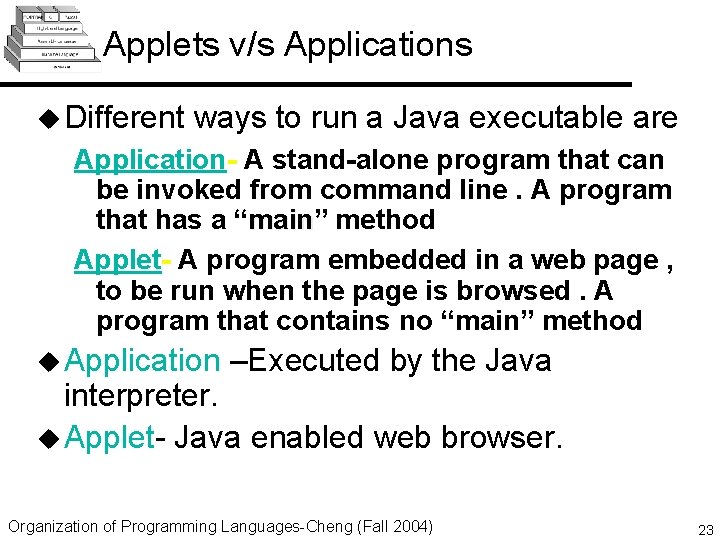 Applets v/s Applications u Different ways to run a Java executable are Application- A