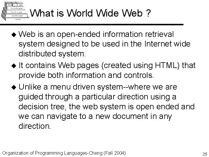 What is World Wide Web ? u Web is an open-ended information retrieval system