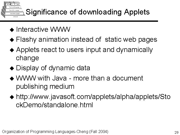Significance of downloading Applets u Interactive WWW u Flashy animation instead of static web