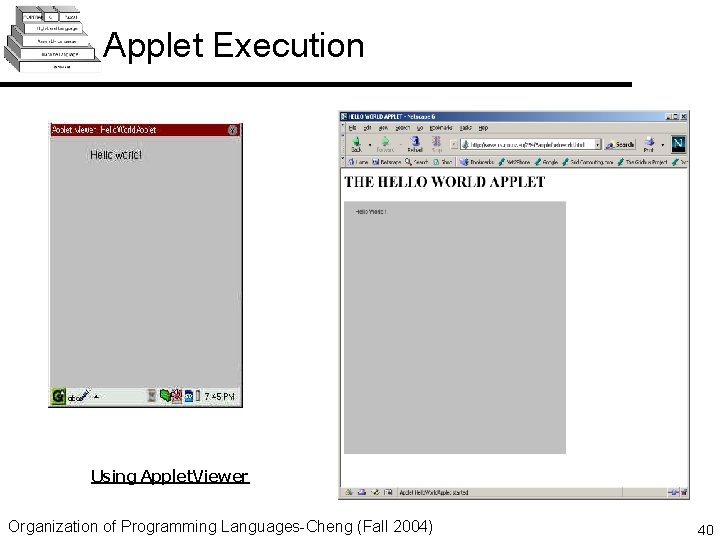 Applet Execution Using Applet. Viewer Organization of Programming Languages-Cheng (Fall 2004) Using Browser 40