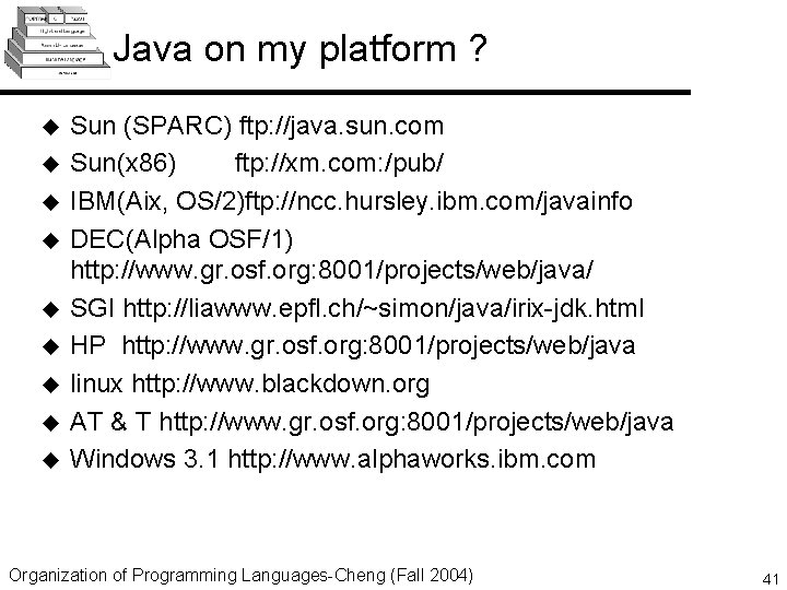 Java on my platform ? u u u u u Sun (SPARC) ftp: //java.