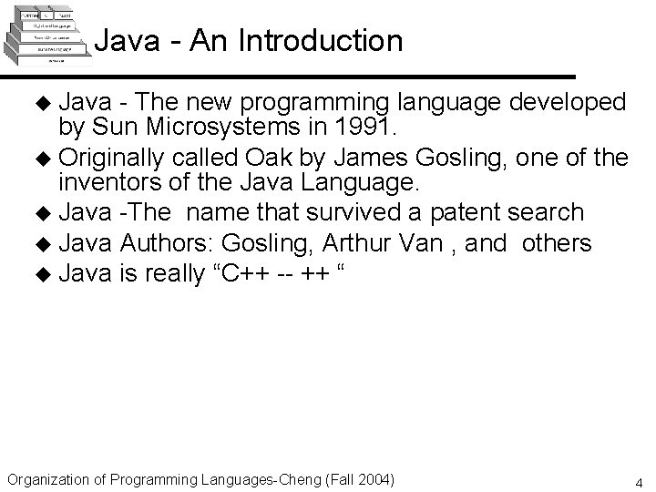 Java - An Introduction u Java - The new programming language developed by Sun