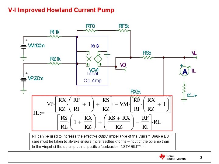 V-I Improved Howland Current Pump Ideal Op Amp RT can be used to increase V-I Improved Howland Current Pump Ideal Op Amp RT can be used to increase