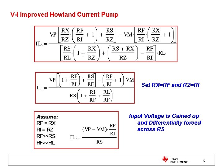 V-I Improved Howland Current Pump Set RX=RF and RZ=RI Input Voltage is Gained up V-I Improved Howland Current Pump Set RX=RF and RZ=RI Input Voltage is Gained up