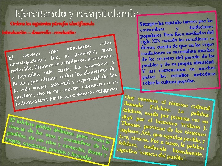 Ejercitando y recapitulando n Ordena los siguientes párrafos identificando introducción – desarrollo - conclusión: