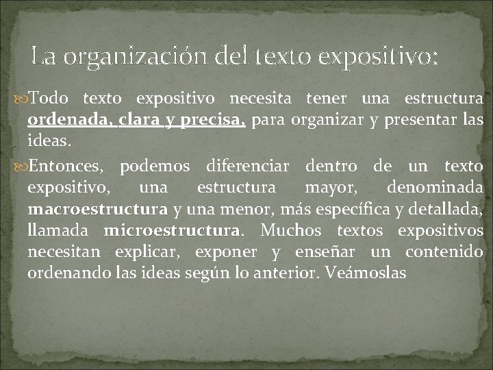 La organización del texto expositivo: Todo texto expositivo necesita tener una estructura ordenada, clara