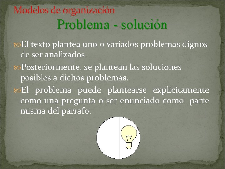 Modelos de organización Problema - solución El texto plantea uno o variados problemas dignos