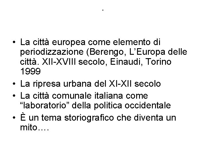 . • La città europea come elemento di periodizzazione (Berengo, L’Europa delle città. XII-XVIII