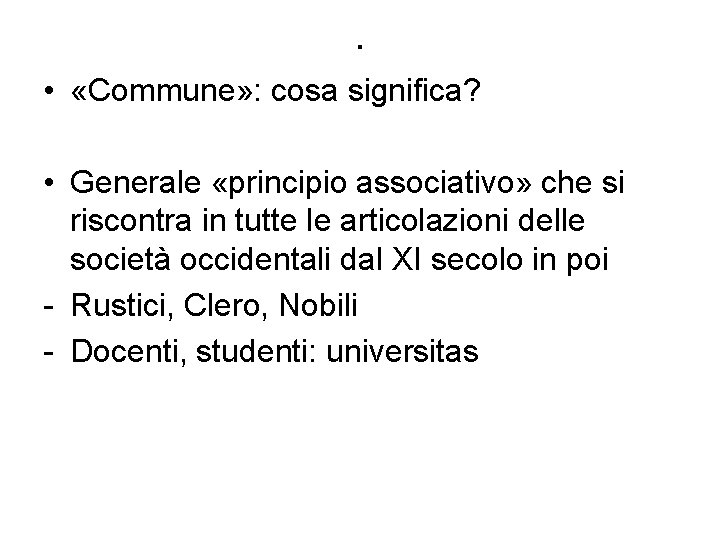 . • «Commune» : cosa significa? • Generale «principio associativo» che si riscontra in